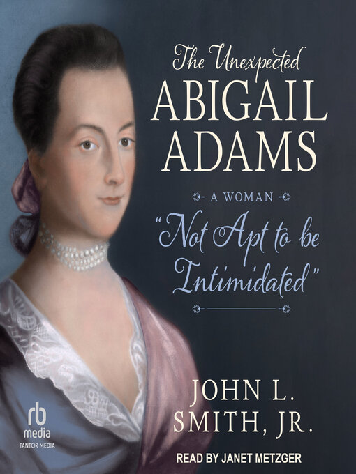 Title details for The Unexpected Abigail Adams by John L. Smith, Jr. - Available